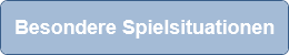 Besondere Spielsituationen